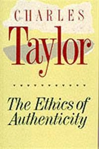 The ethics of authenticity; Charles Taylor; 1992