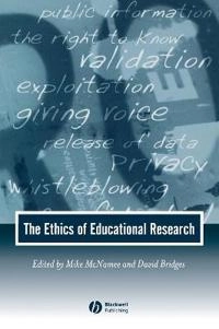 The ethics of educational research; Michael McNamee, David Bridges; 2002