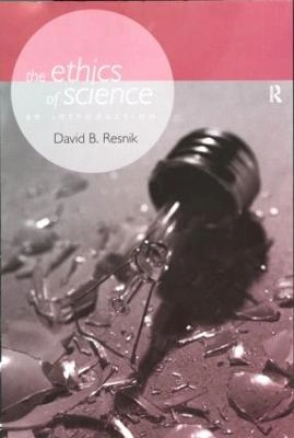 The ethics of science : an introduction; David B. Resnik; 1998
