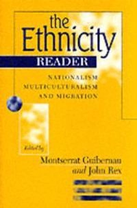 The ethnicity reader : nationalism, multiculturalism and migration; Montserrat Guibernau, John Rex; 1997
