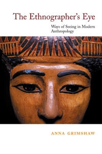 The ethnographer's eye : ways of seeing in anthropology; Anna Grimshaw; 2001