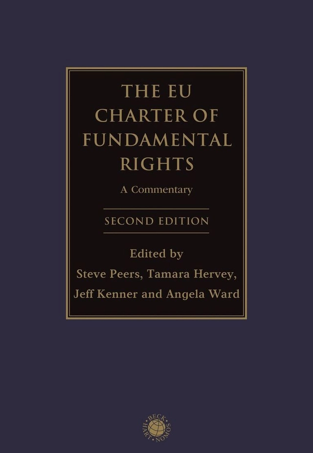 The EU charter of fundamental rights : a commentary; Steve Peers, Tamara Hervey, Jeff Kenner, Angela Ward; 2021
