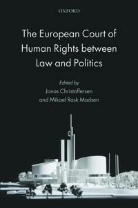 The European Court of Human Rights between law and politics; Jonas Christoffersen, Mikael Rask Madsen; 2013
