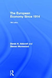 The European economy since 1914; Derek H. Aldcroft; 2013