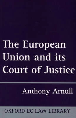 The European Union and its Court of Justice; Anthony Arnull; 1999