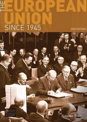 The European Union since 1945; Alasdair Blair; 2010