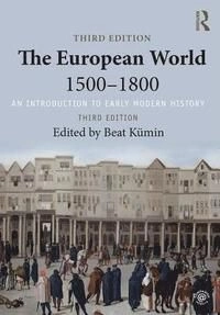 The European world 1500-1800 : an introduction to early modern history; Beat Kumin; 2018