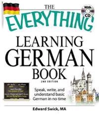 The everything learning German book : speak, write, and understand basic German in no time; Edward Swick; 2009