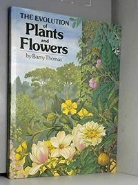 The evolution of plants and flowers; Barry Thomas; 1981