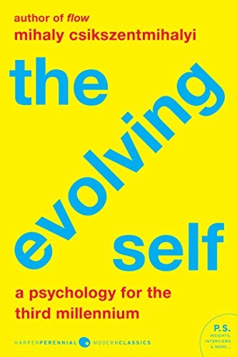 The evolving self : a psychology for the third millennium; Mihály Csíkszentmihályi; 2018