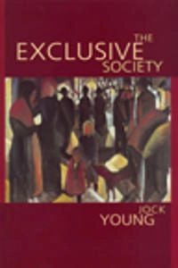The exclusive society : social exclusion, crime and difference in late modernity; Jock Young; 1999