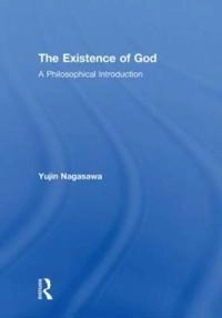 The existence of God : a philosophical introduction; Yujin. Nagasawa; 2011