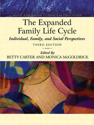 The expanded family life cycle : individual, family, and social perspectives; Elizabeth A. Carter, Monica McGoldrick, Donald A. Bloch; 2005