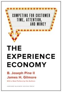 The experience economy : competing for customer time, attention, and money; B. Joseph Pine; 2019