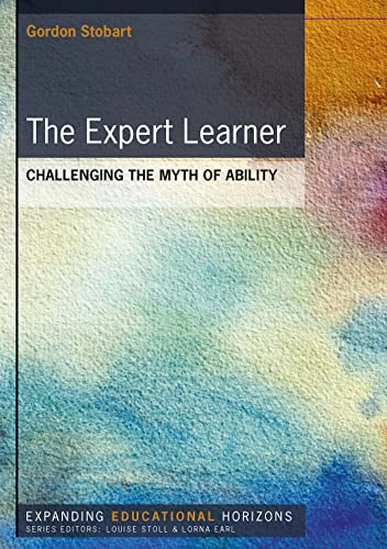The expert learner : challenging the myth of ability; Gordon Stobart; 2014