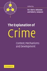 The explanation of crime : context, mechanisms and development; Per-Olof H. Wikström, Robert J. Sampson; 2009