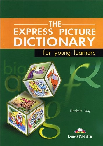 The Express picture dictionary for young learners; Elizabeth Gray; 2008