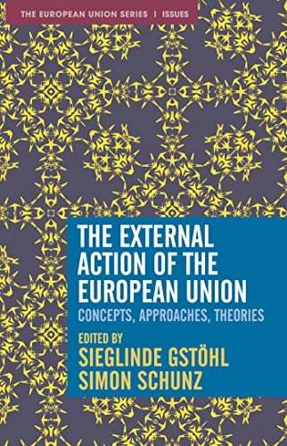 The external action of the European Union : concepts, approaches, theories; Sieglinde Gstöhl; 2021