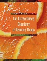 The extraordinary chemistry of ordinary things; Carl H. Snyder; 2003