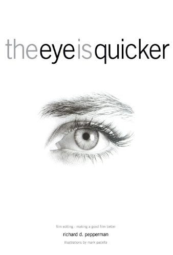 The eye is quicker : film editing : making a good film better; Richard D. Pepperman; 2004