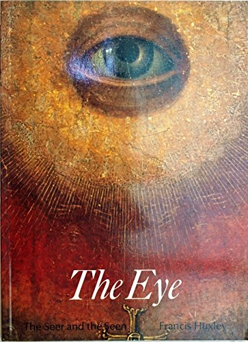 The eye : the seer and the seen; Francis Huxley; 1990