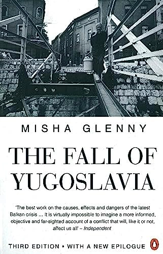 The fall of Yugoslavia : the third Balkan war; Misha Glenny; 1996