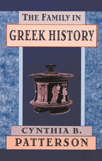 The family in Greek history; Cynthia B. Patterson; 2001