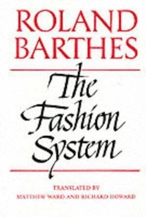 The fashion system; Roland Barthes; 1990