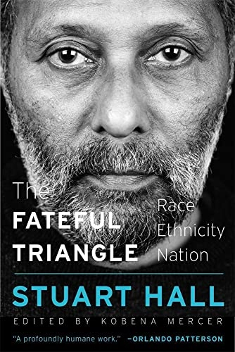The fateful triangle : race, ethnicity, nation; Stuart Hall; 2021