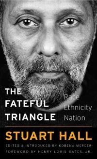 The fateful triangle : race, ethnicity, nation; Stuart Hall; 2017