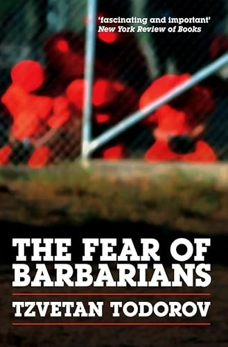 The Fear of the Barbarians; Tzvetan Todorov; 2010