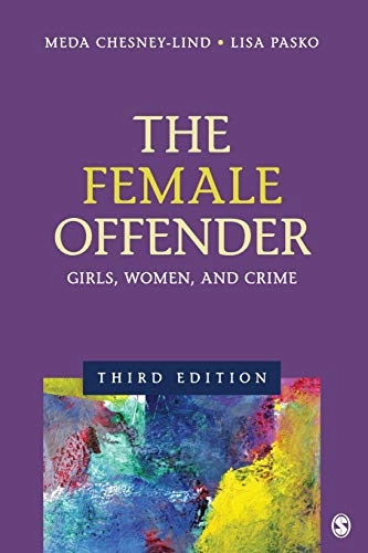 The female offender : girls, women, and crime; Meda Chesney-Lind, Lisa Z Pasko; 2013