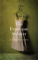 The Feminine Subject; Susan Hekman; 2014