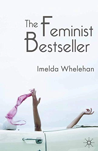 The feminist bestseller : from Sex and the single girl to Sex and the city; Imelda Whelehan; 2005