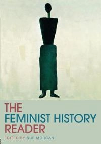 The feminist history reader; Sue Morgan; 2006