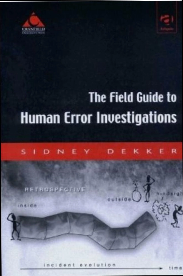 The field guide to human error investigations; Sidney Dekker; 2002