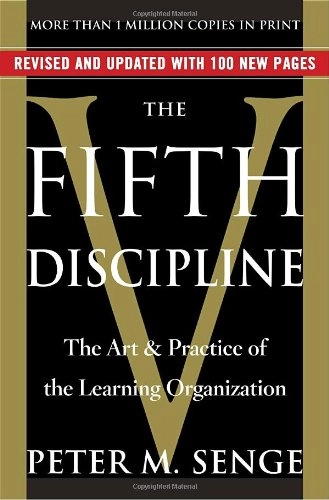 The Fifth Discipline: The Art & Practice of The Learning Organization; Peter M. Senge; 2006