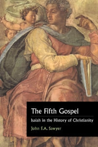 The fifth gospel : Isaiah in the history of Christianity; John F. A. Sawyer; 1996