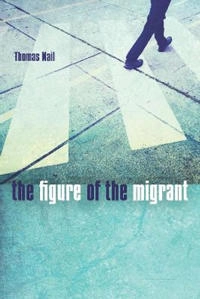 The figure of the migrant; Thomas Nail; 2015