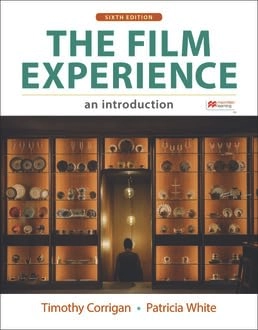 The Film Experience: An Introduction; Timothy Corrigan, Patricia White; 2020