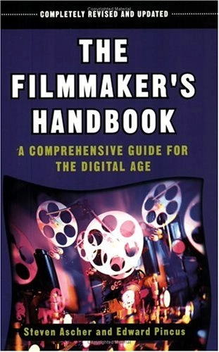 The filmmaker's handbook : a comprehensive guide for the digital age; Steven Ascher; 1999