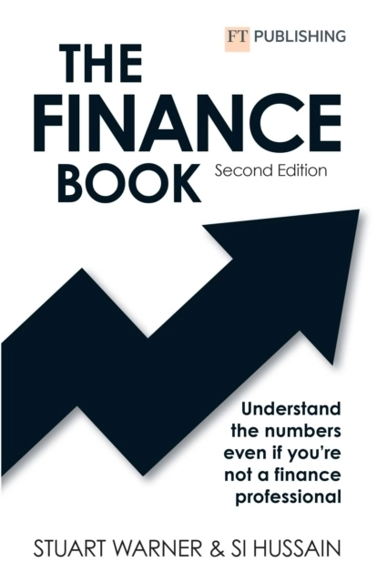 The Finance Book 2e: Understand the numbers even if you're not a finance pr; Stuart Warner; 2022