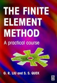 The finite element method : a practical course; G. R. Liu; 2003