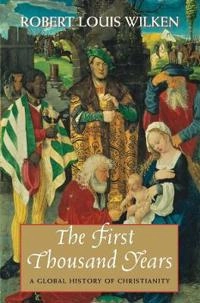 The first thousand years : a global history of Christianity; Robert Louis Wilken; 2012