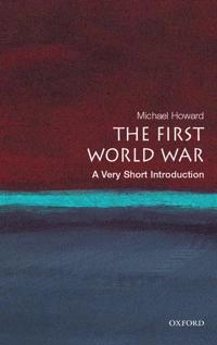 The first world war : a very short introduction; Michael Eliot Howard; 2007