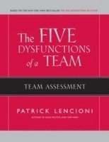 The Five Dysfunctions of a Team: Team Assessment; Patrick M. Lencioni; 2007