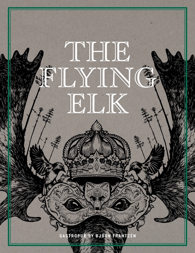 The Flying Elk : gastropub by Björn Frantzén; Björn Frantzén, Göran Lager; 2016