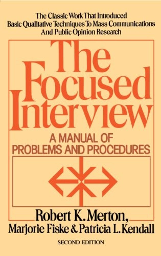 The focused interview : a manual of problems and procedures; Robert K. Merton; 1990
