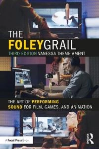 The Foley grail : the art of performing sound for film, games, and animation; Vanessa Theme Ament; 2022