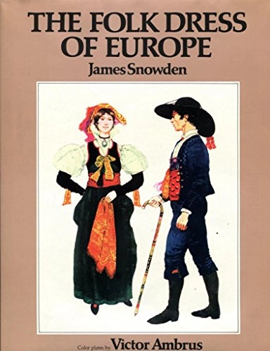The folk dress of Europe; James Snowden; 1979